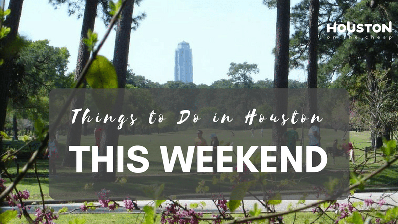 Downtown Houston Events This Weekend Free