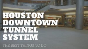 Houston Tunnel Map Interactive Underground Tunnels In Houston: Maps, Restaurants, & More!