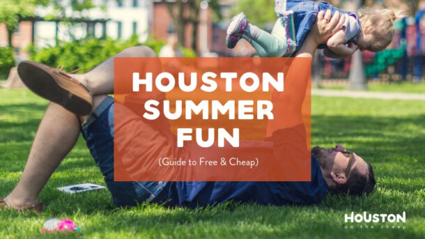 20 Things to Do in Houston This Summer - Free Events & Activities