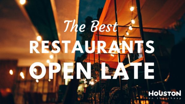 The Best Restaurants Open Late in Houston - 2020 Update