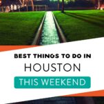 Things To Do In Houston This Weekend Free And Cheap Events