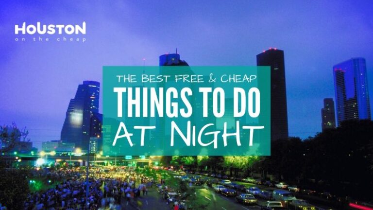 the-best-free-cheap-things-to-do-in-houston-at-night