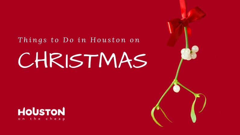 Houston Open Christmas Day 2022 Things To Do On Christmas Day 2021 In Houston: Activities, Events & More