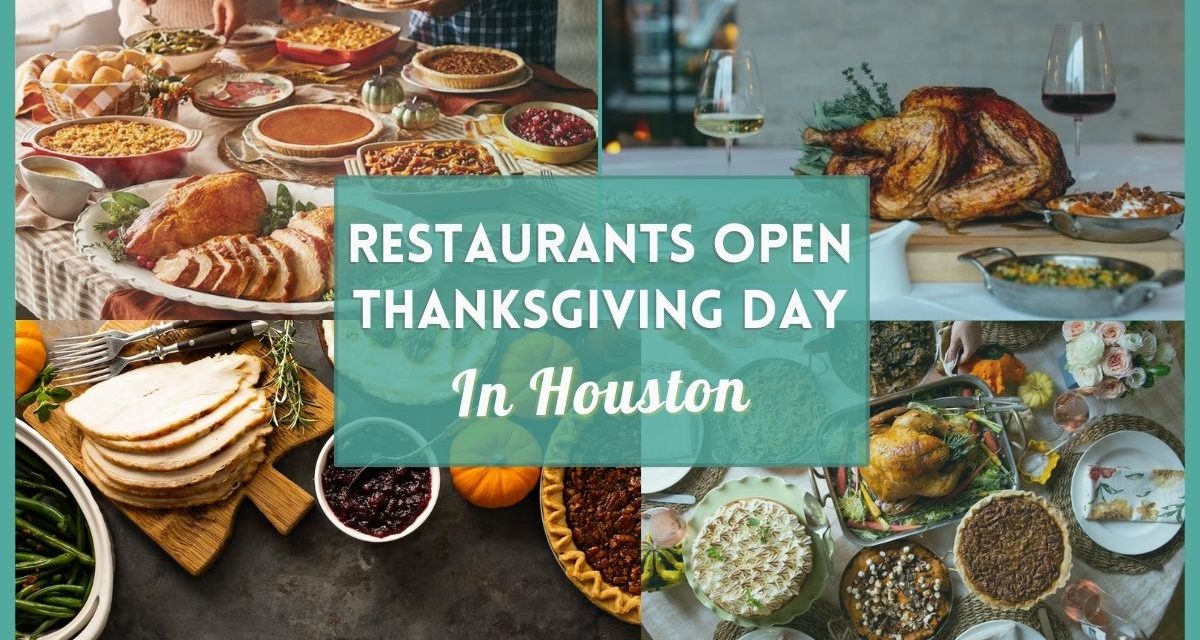 Restaurants in Houston open on Thanksgiving 2022