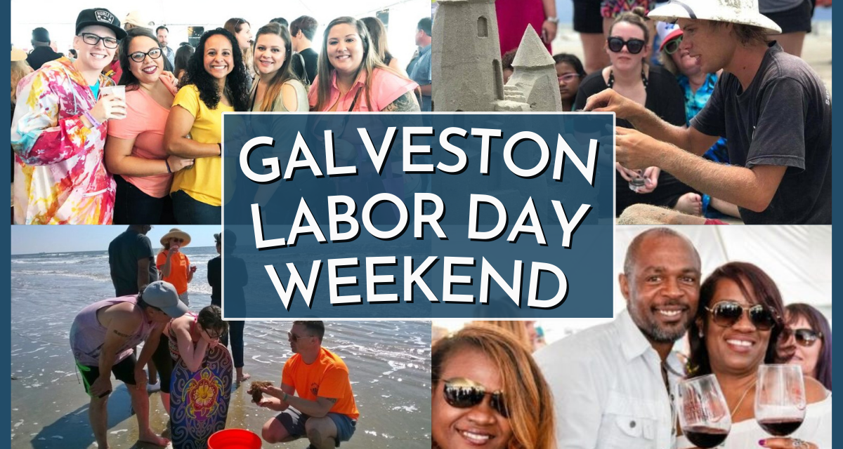 Galveston Labor Day Weekend 2023 – The Best Long Weekend Vacation Idea in Houston!