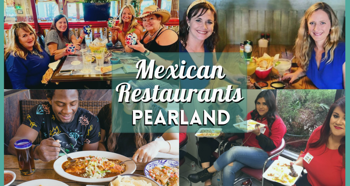 Mexican Restaurant Pearland – Mapping the Best of Pearland’s Mexican Culinary Scene