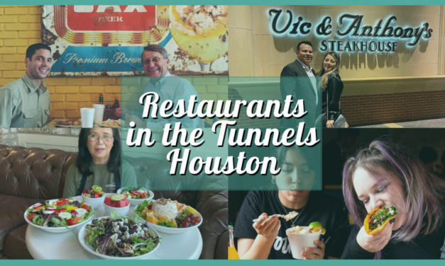 Houston Tunnel Restaurants – 15 Unique Gastronomic Adventures in the Downtown Tunnels!