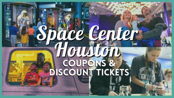 Space Center Houston Coupons And Discount Tickets 7 Ways To Save Big At NASA 610x343 