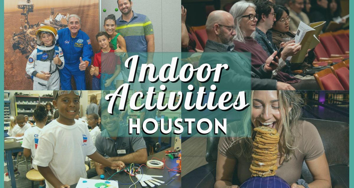 Beat the Heat (or Rain!) with these 20 Fun Indoor Activities Houston Locals and Tourists Love