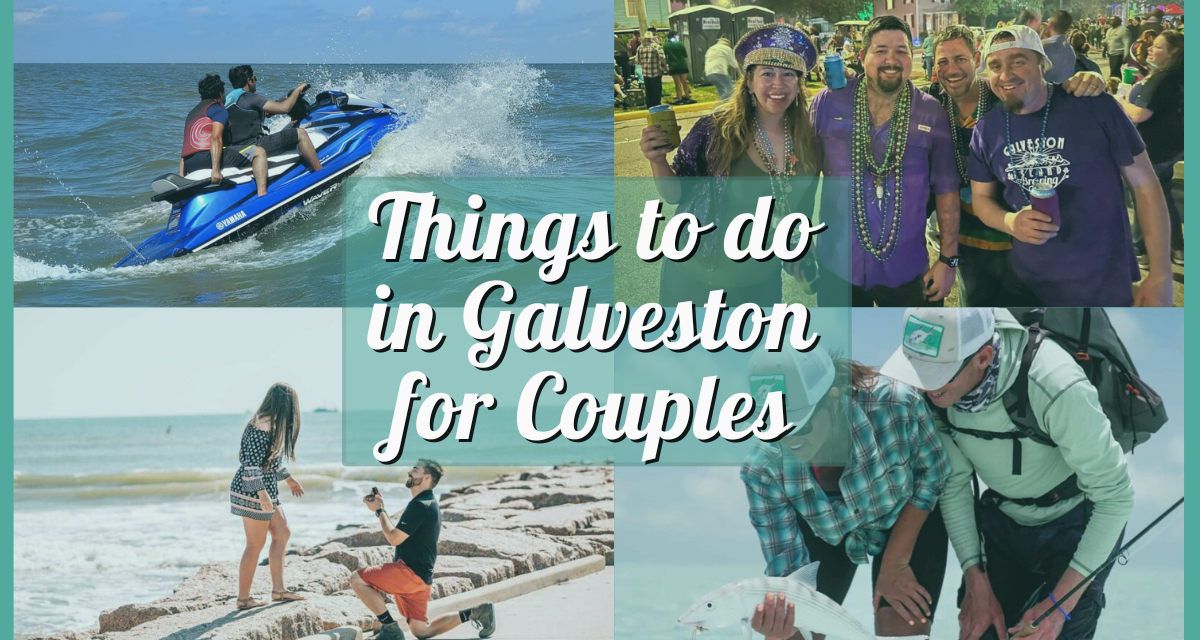 Things to Do in Galveston for Couples – 30 Romantic Date Ideas!