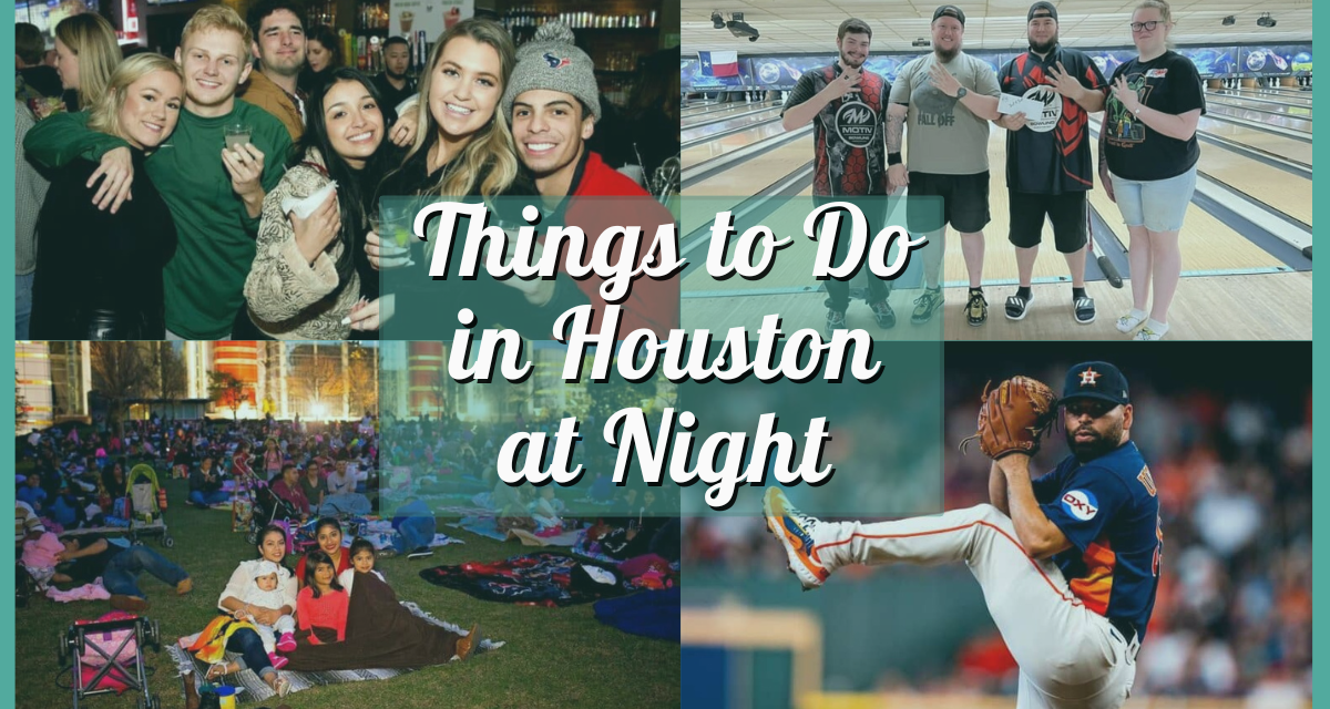 H-Town After Dark – Best Cheap And Fun Things to Do in Houston at Night