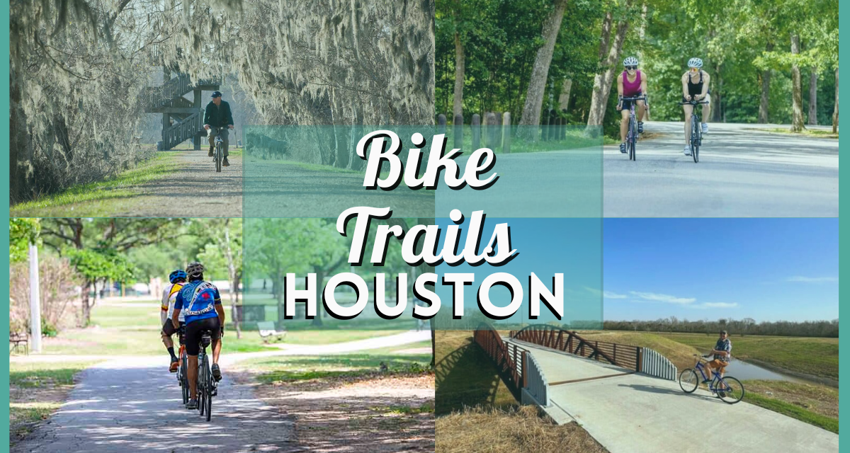 Houston Bike Trails – 20 Best Parks, Roads, Trail Rides, Paths, and Routes in H-Town!