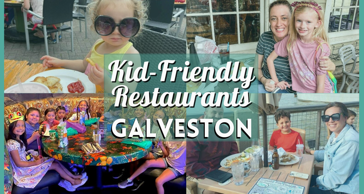 Kid-Friendly Restaurants in Galveston That Kids Will Actually Enjoy!
