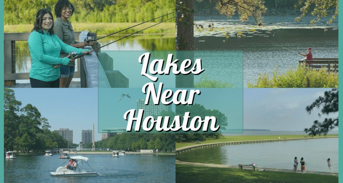 Lakes Near Houston – 20 Biggest & Best Swimming, Fishing, and Boating Lake Locations In and Around H-Town!