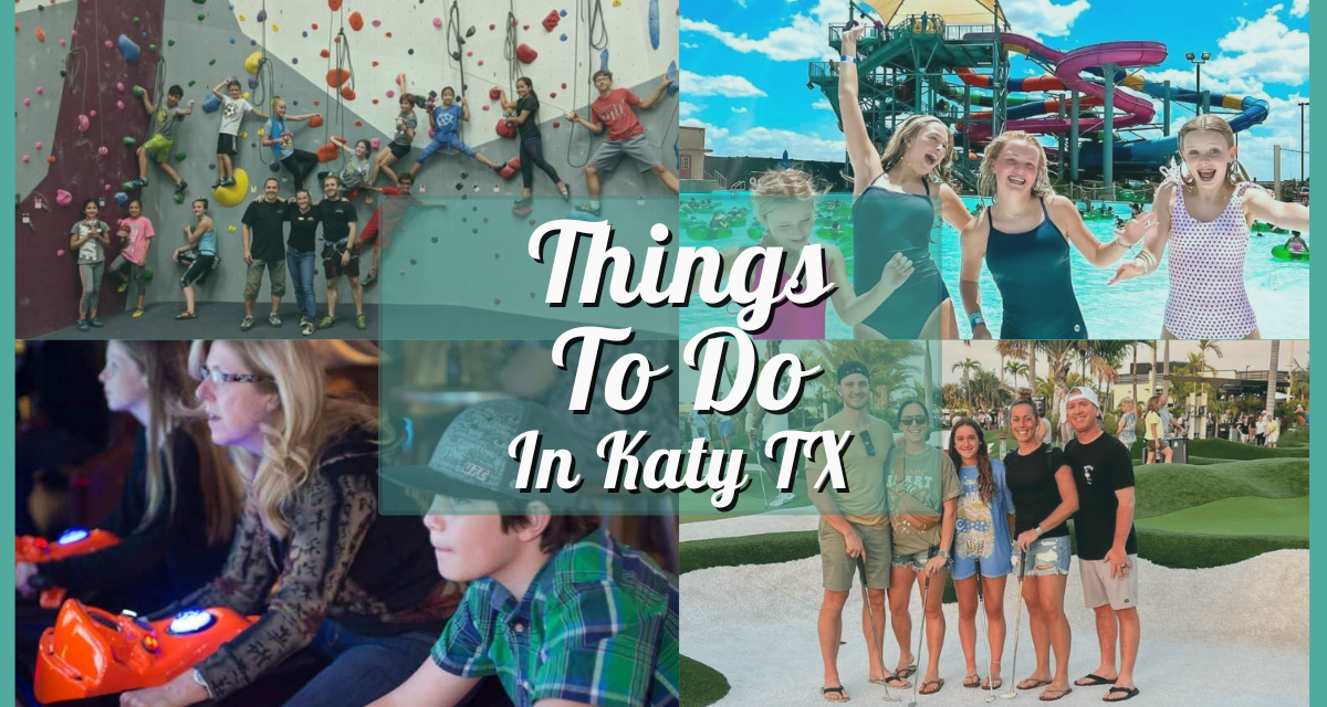 Must-Try Things To Do In Katy – The Bucket List You’ll Want to Steal For Your Next Texas Trip!