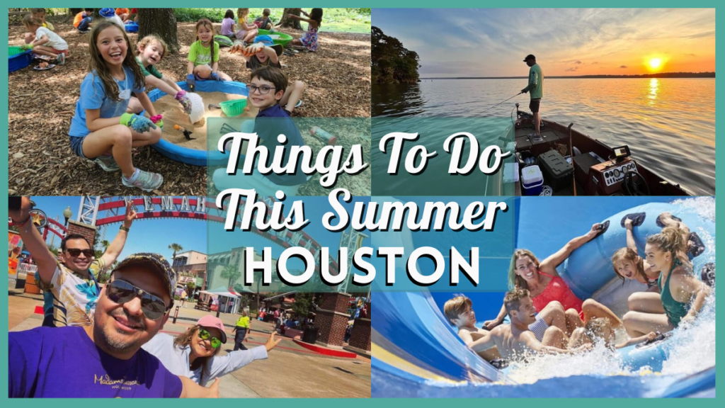 Things to Do in Houston This Summer - 50 Fun Activities