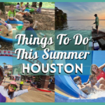 Suns Out, Fun’s Out! Here’s Your Ultimate Guide to Things to Do in Houston This Summer!