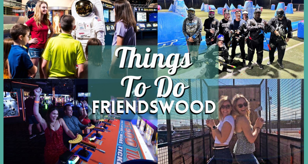 Things To Do In Friendswood TX – Top 20 Activities You Won’t Want to Miss
