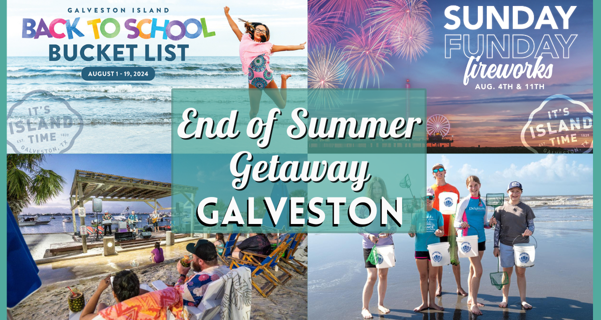 End of Summer Getaway to Galveston – Fireworks, Sandcastles, Music, & More Family Fun Before School Starts!