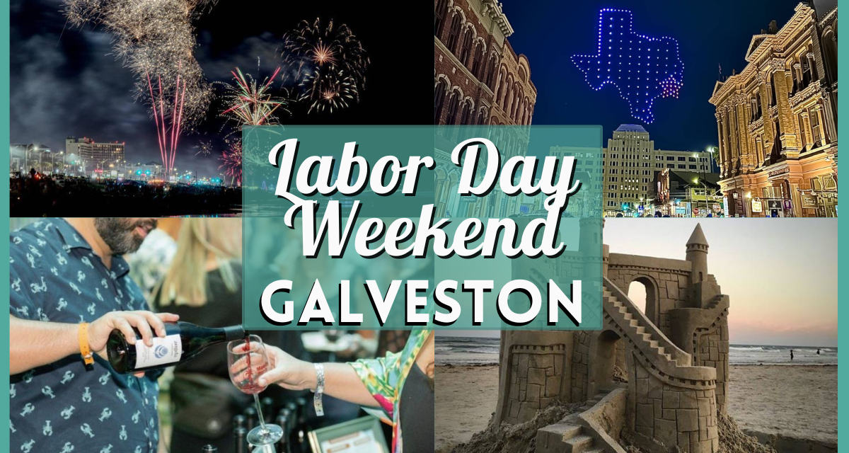 Labor Day Weekend in Galveston – Fireworks, Drone Show, Wine Festival, & More Fun Events Await!