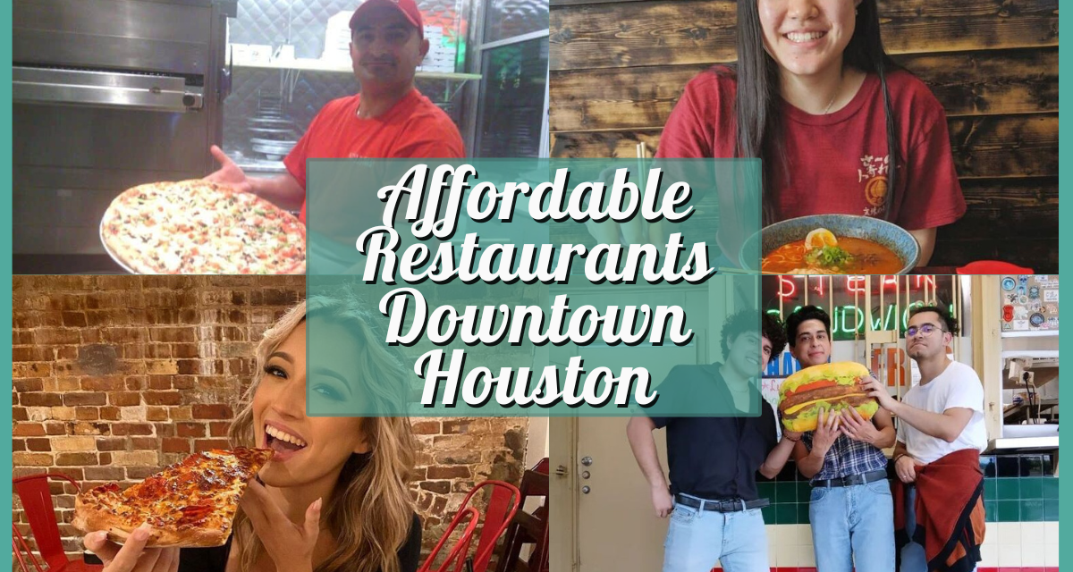 Best Affordable Restaurants in Downtown Houston