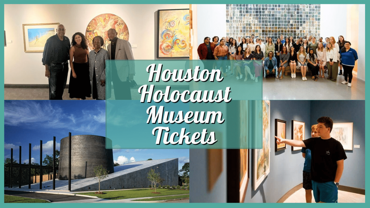 Holocaust Museum Houston Tickets