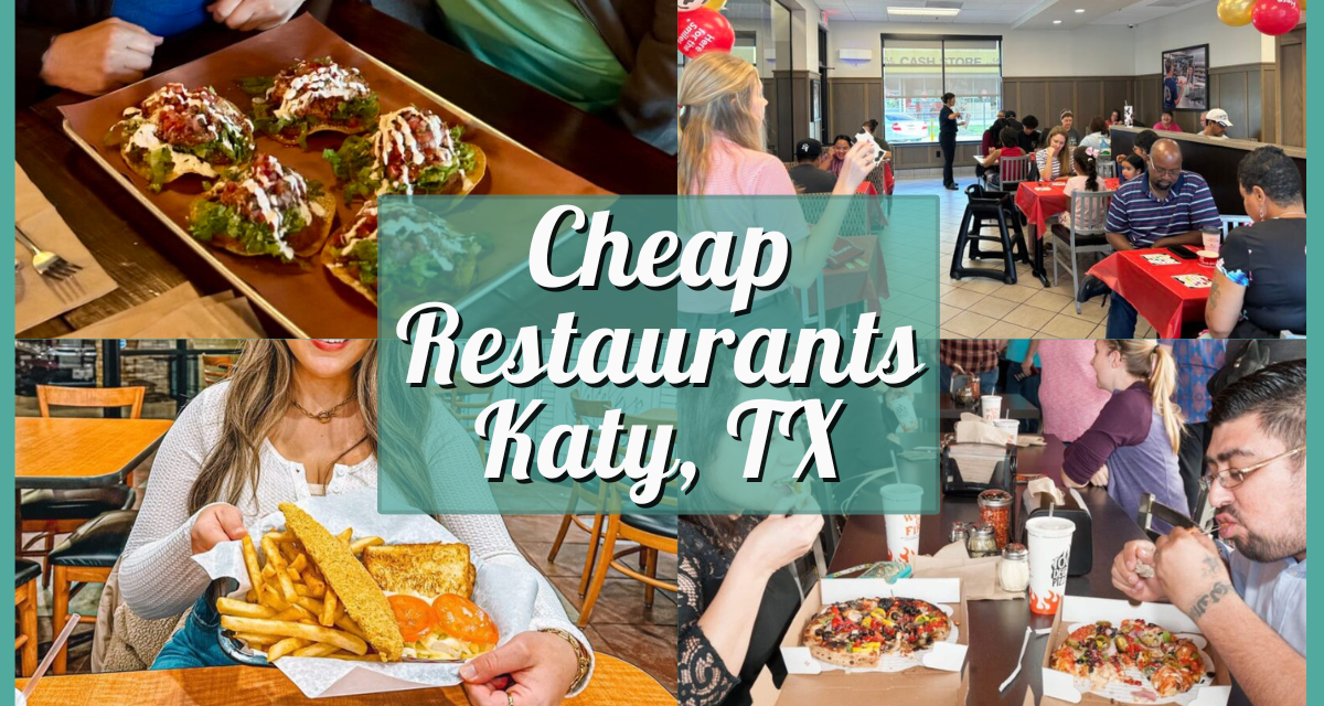 Cheap Restaurants in Katy TX – Your Guide to Affordable Eats