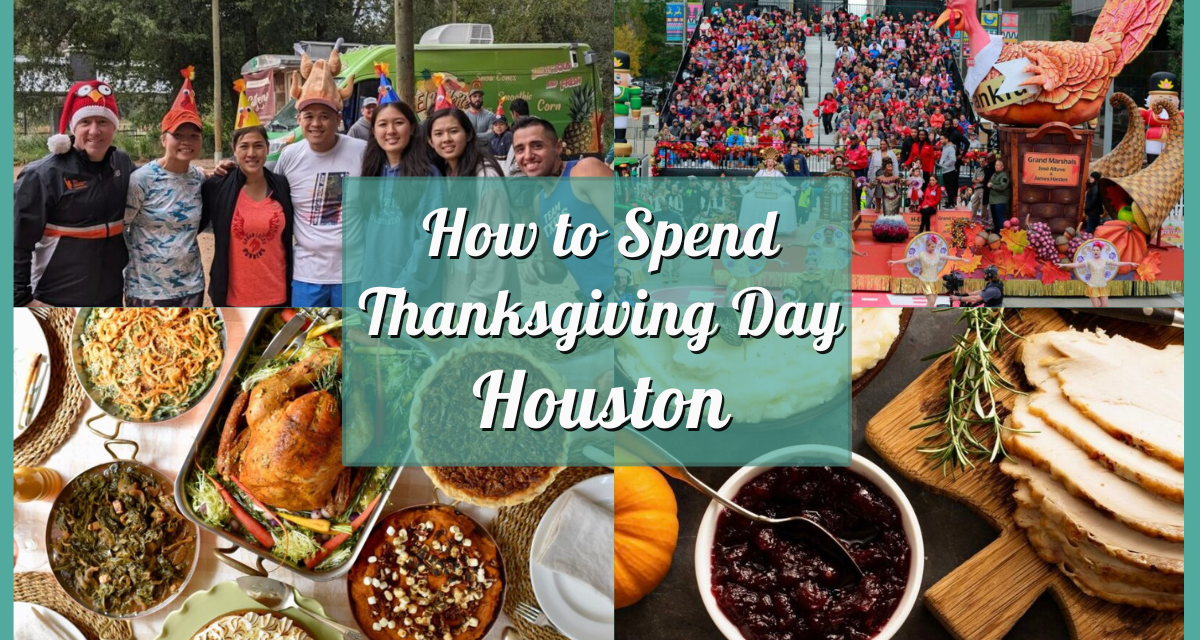 How to Spend Thanksgiving Day 2024 in Houston