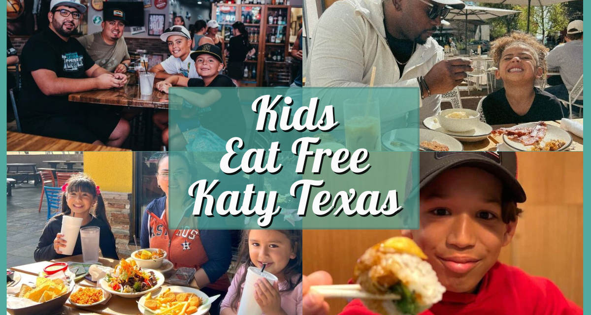 Kids Eat Free Katy Texas – Eat Cheap at the Best Family Dining Spots!