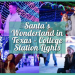 Santa’s Wonderland in Texas – Your guide to Hours, Tickets, and More for College Station Lights 2024